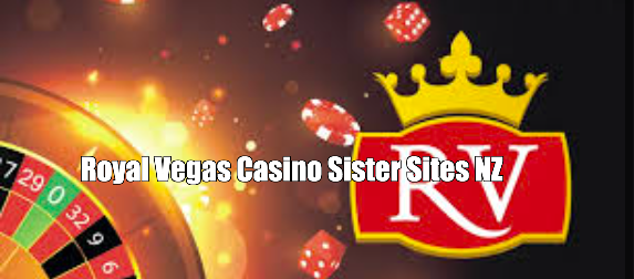 Royal Vegas Casino Sister Sites NZ
